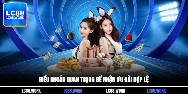 Điều khoản quan trọng để nhận ưu đãi hợp lệ