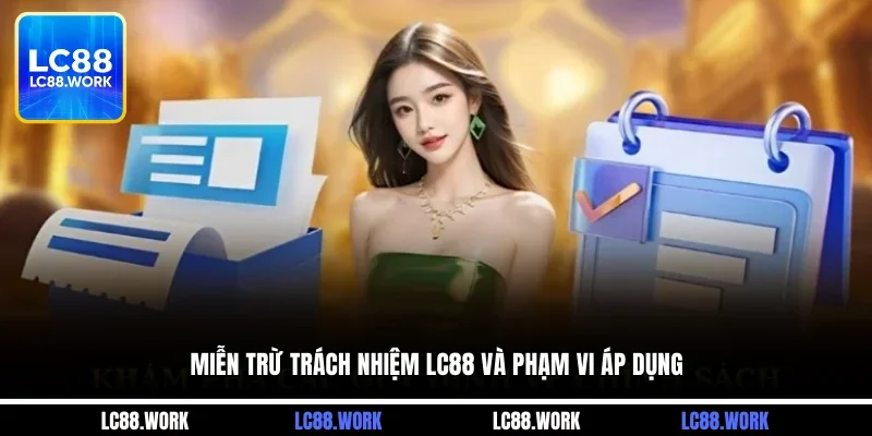 Miễn trừ trách nhiệm LC88 và phạm vi áp dụng