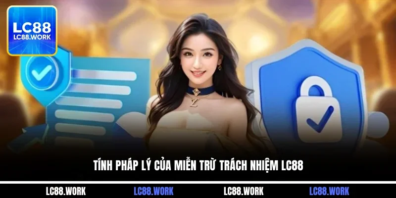 Tính pháp lý của miễn trừ trách nhiệm LC88