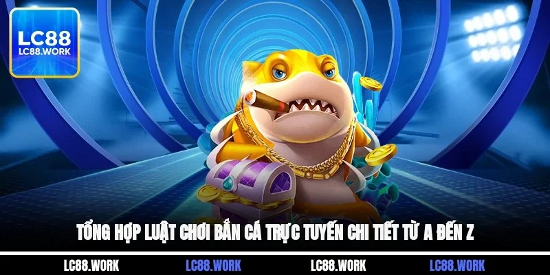 Tổng hợp luật chơi bắn cá trực tuyến chi tiết từ A đến Z